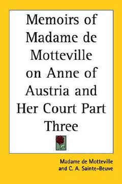 portada memoirs of madame de motteville on anne of austria and her court part three (in English)