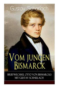 portada Vom Jungen Bismarck - Briefwechsel Otto von Bismarcks mit Gustav Scharlach (en Inglés)
