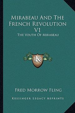 portada mirabeau and the french revolution v1: the youth of mirabeau (en Inglés)