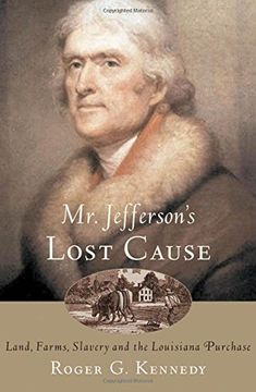 portada Mr. Jefferson's Lost Cause: Land, Farmers, Slavery, and the Louisiana Purchase (en Inglés)
