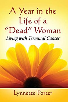 portada Year in the Life of a "Dead" Woman: Living With Terminal Cancer (en Inglés)