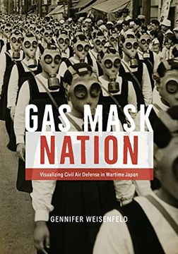 portada Gas Mask Nation: Visualizing Civil air Defense in Wartime Japan (en Inglés)