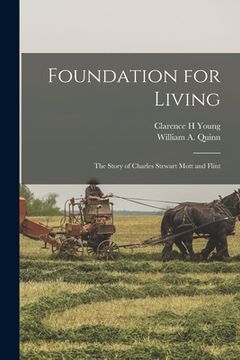 portada Foundation for Living; the Story of Charles Stewart Mott and Flint (en Inglés)