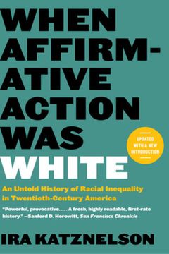 portada When Affirmative Action was White: An Untold History of Racial Inequality in Twentieth-Century America (en Inglés)