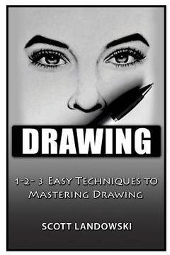 portada Drawing: 1-2-3 Easy Techniques to Mastering Drawing (en Inglés)