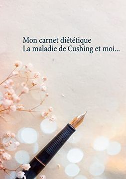 portada Mon Carnet Diététique: La Maladie de Cushing et Moi. - (Savoir Quoi Manger Tout Simplement. ) (en Francés)