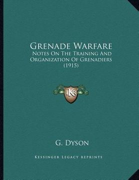 portada grenade warfare: notes on the training and organization of grenadiers (1915) (in English)