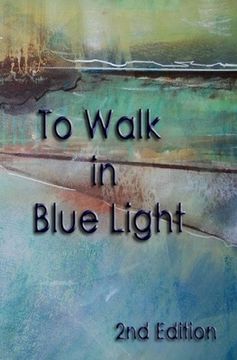 portada To Walk in Blue Light (2nd edition) (in English)