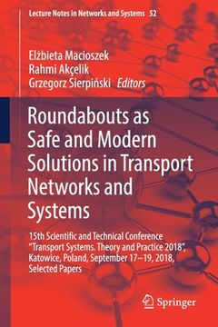 portada Roundabouts as Safe and Modern Solutions in Transport Networks and Systems: 15th Scientific and Technical Conference "Transport Systems. Theory and Pr (en Inglés)