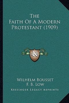 portada the faith of a modern protestant (1909) (en Inglés)