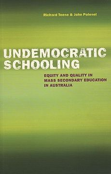portada Undemocratic Schooling: Equity and Quality in Mass Secondary Education in Australia (en Inglés)