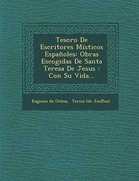 portada Tesoro de Escritores Místicos Españoles: Obras Escogidas de Santa Teresa de Jesus: Con su Vida.