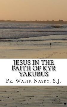 portada Jesus in the Faith of Kyr Yakubus (in English)