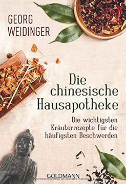 portada Die Chinesische Hausapotheke: Die Wichtigsten Kräuterrezepte für die Häufigsten Beschwerden (in German)