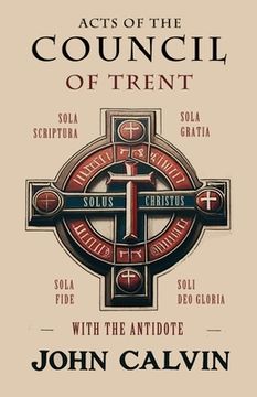 portada Acts of the Council of Trent with the Antidote (en Inglés)