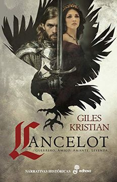 portada Lancelot: Guerrero, Amigo, Amante, Leyenda (Narrativas Históricas)