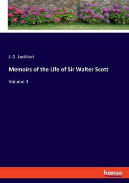 portada Memoirs of the Life of Sir Walter Scott: Volume 3 (en Inglés)