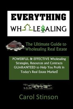 portada Everything Wholesaling: The Ultimate Guide to Wholesaling Real Estate (en Inglés)