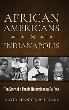 portada African Americans in Indianapolis: The Story of a People Determined to be Free (en Inglés)