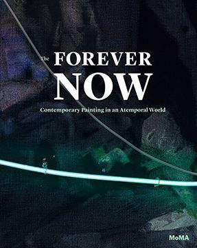 portada The Forever Now: Contemporary Painting In An Atemporal World (in English)