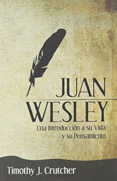 portada Juan Wesley: Una Introducción a su Vida y su Pensamiento (Spanish Edition) (in Spanish)