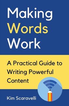 portada Making Words Work: A Practical Guide to Writing Powerful Content (en Inglés)
