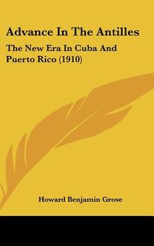 portada advance in the antilles: the new era in cuba and puerto rico (1910) (en Inglés)