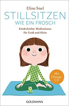 portada Stillsitzen wie ein Frosch: Kinderleichte Meditationen für Groß und Klein - mit cd (en Alemán)