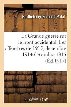 portada La Grande Guerre Sur Le Front Occidental. Les Offensives de 1915, Décembre 1914-Décembre 1915 (in French)