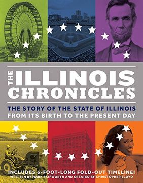 portada The Illinois Chronicles: Unfold the History of Illinoisafrom the Birth of the State 200 Years Ago to the Present Day! (en Inglés)