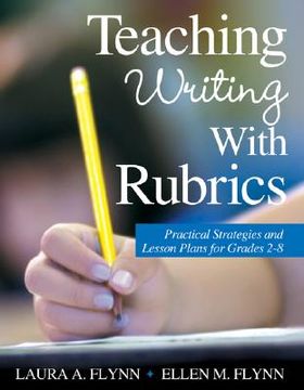 portada teaching writing with rubrics: practical strategies and lesson plans for grades 2-8 (in English)