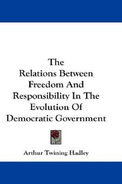 portada the relations between freedom and responsibility in the evolution of democratic government
