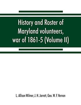 portada History and Roster of Maryland Volunteers, war of 1861-5 (Volume ii) (en Inglés)