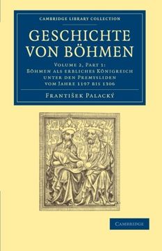 portada Geschichte von Böhmen 5 Volume set in 10 Paperback Parts: Geschichte von Böhmen - Volume 2: Part 1 (Cambridge Library Collection - European History) (en Alemán)