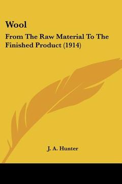 portada wool: from the raw material to the finished product (1914) (en Inglés)