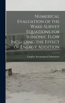 portada Numerical Evaluation of the Wake-survey Equations for Subsonic Flow Including the Effect of Energy Addition