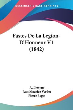 portada Fastes De La Legion-D'Honneur V1 (1842) (en Francés)