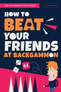 portada How to Beat Your Friends at Backgammon: For Intermediate Players (in English)