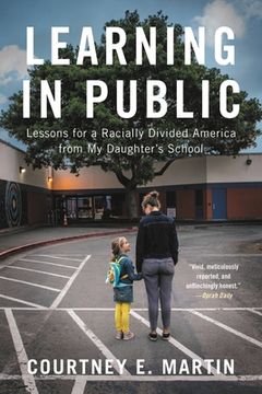 portada Learning in Public: Lessons for a Racially Divided America From my Daughter'S School 