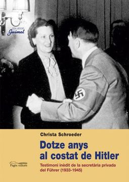 portada Dotze anys al costat de Hitler: Testimoni inèdit de la secretària privada del Führer (1933-1945) (Guimet)