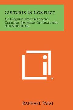portada cultures in conflict: an inquiry into the socio-cultural problems of israel and her neighbors (en Inglés)