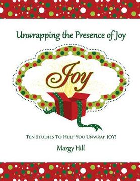 portada Unwrapping the Presence of Joy: 10 Studies to Help You Unwrap Joy (en Inglés)