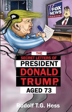 portada The Secret Letters of President Donald Trump, aged 73