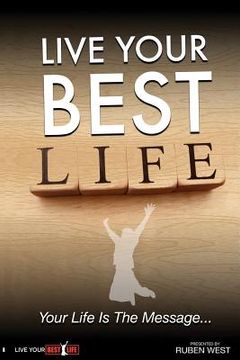 portada Live Your BEST Life: Your Life Is the Message (en Inglés)