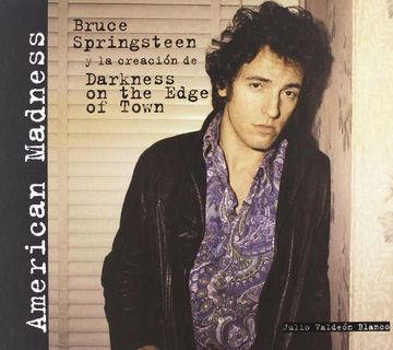 portada American Madness: Bruce Springsteen y la Creación de Darkness on the Edge of Town