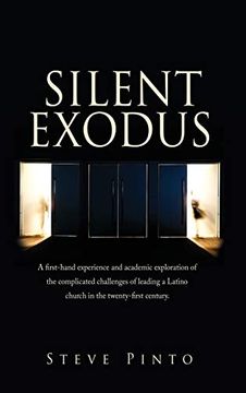 portada Silent Exodus: A First-Hand Experience and Academic Exploration of the Complicated Challenges of Leading a Latino Church in the Twenty-First Century. (in English)