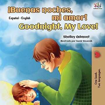  Libro ¡Buenas noches, mi amor!  ¡Buenas noches, mi amor!  Libro bilingüe español inglés (Colección bilingüe español inglés), Shelley Admont;  Libros para niños, ISBN  Compra en Buscalibre