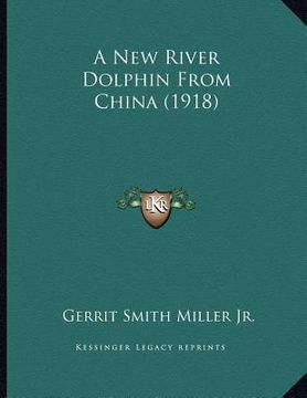 portada a new river dolphin from china (1918) (en Inglés)
