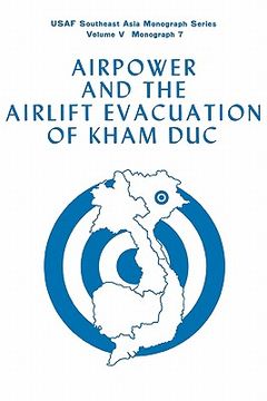 portada airpower and the evacuation of kham duc (usaf southeast asia monograph series volume v, monograph 7) (en Inglés)