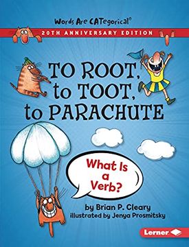 portada To Root, to Toot, to Parachute, 20th Anniversary Edition: What Is a Verb? (in English)